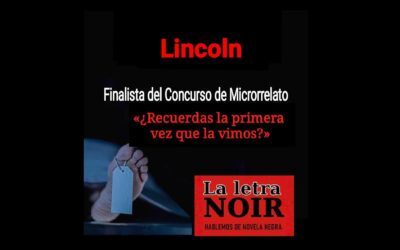 Lincoln , Finalista del II Concurso de Microrrelato La Letra Noir